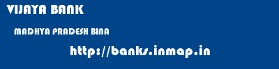 VIJAYA BANK  MADHYA PRADESH BINA    banks information 